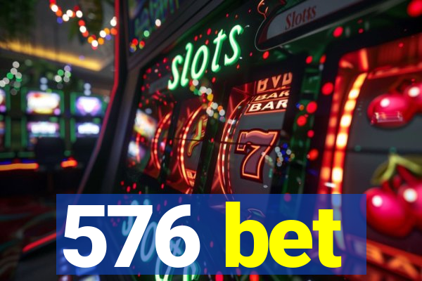 576 bet